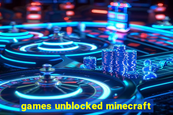 games unblocked minecraft